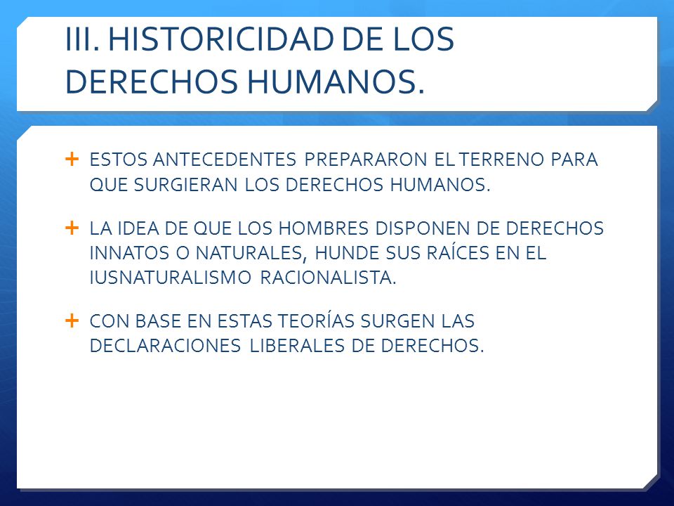 III. HISTORICIDAD DE LOS DERECHOS HUMANOS.