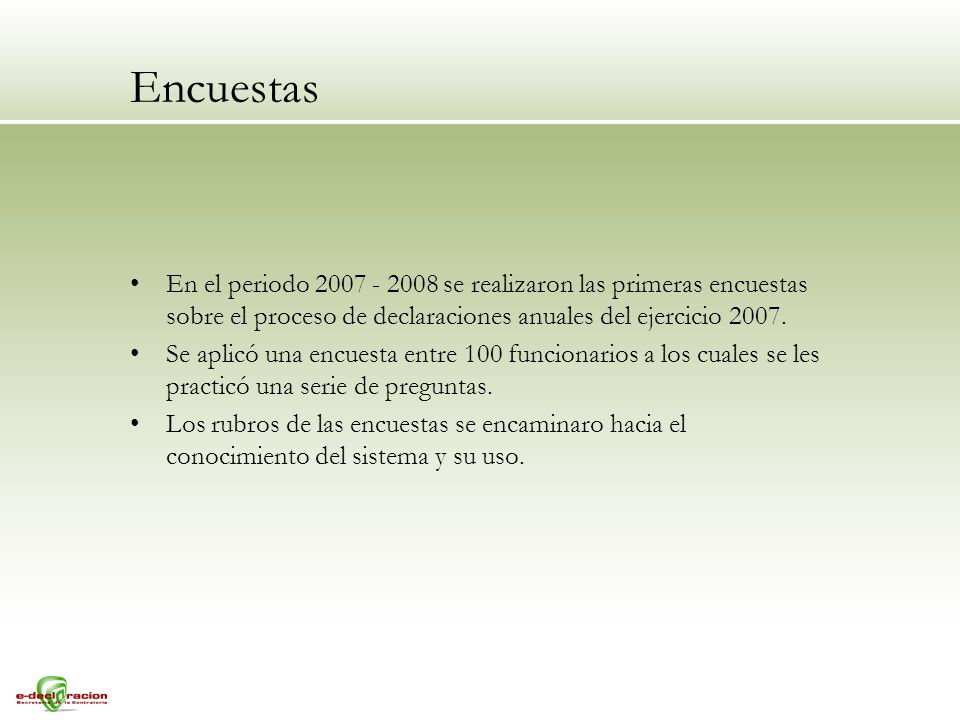 Encuestas En el periodo se realizaron las primeras encuestas sobre el proceso de declaraciones anuales del ejercicio