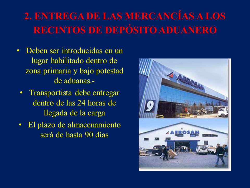 2. ENTREGA DE LAS MERCANCÍAS A LOS RECINTOS DE DEPÓSITO ADUANERO