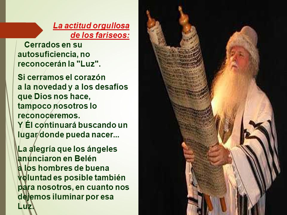 Cerrados en su autosuficiencia, no reconocerán la Luz .