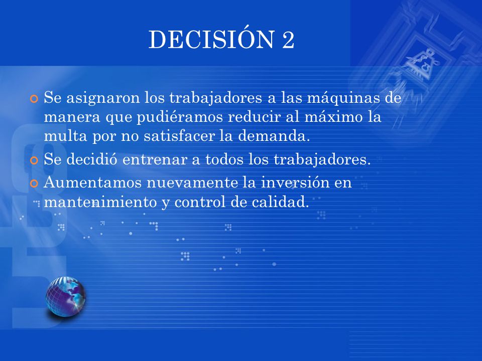 DECISIÓN 2 Se asignaron los trabajadores a las máquinas de manera que pudiéramos reducir al máximo la multa por no satisfacer la demanda.