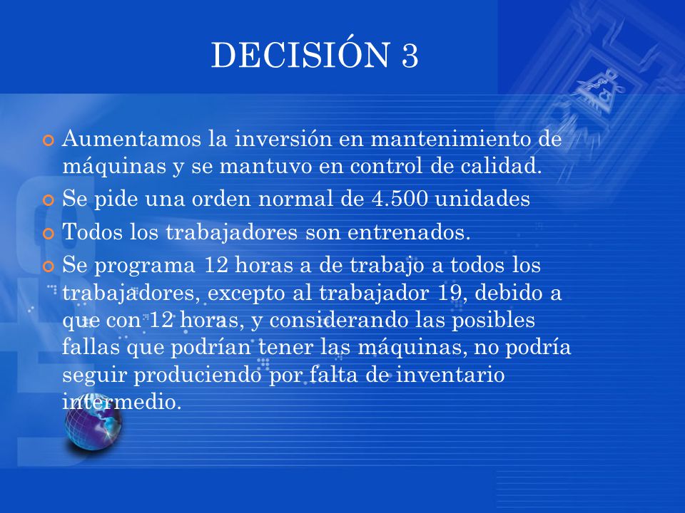 DECISIÓN 3 Aumentamos la inversión en mantenimiento de máquinas y se mantuvo en control de calidad.