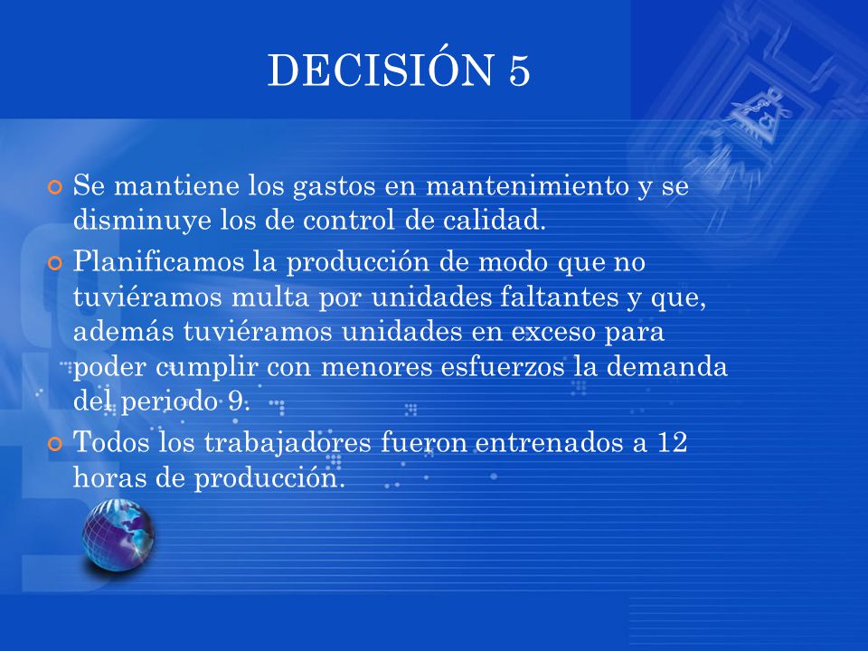 DECISIÓN 5 Se mantiene los gastos en mantenimiento y se disminuye los de control de calidad.