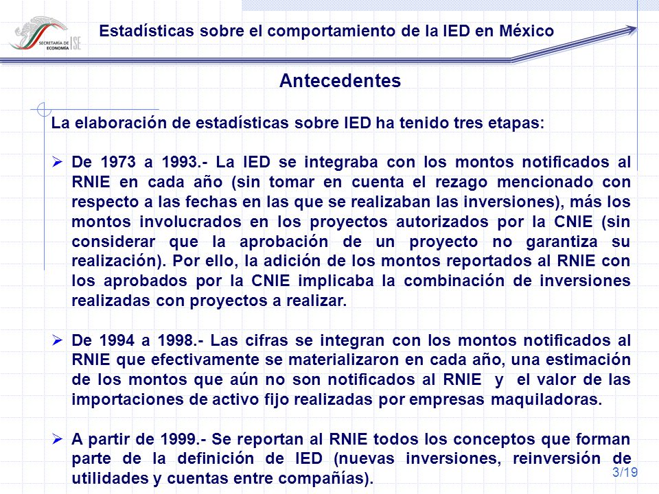 Antecedentes La elaboración de estadísticas sobre IED ha tenido tres etapas: