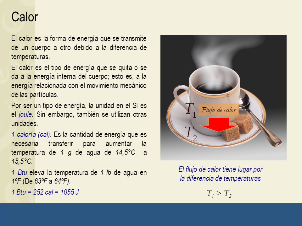 El flujo de calor tiene lugar por la diferencia de temperaturas