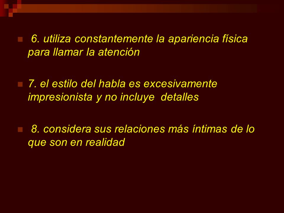 6. utiliza constantemente la apariencia física para llamar la atención