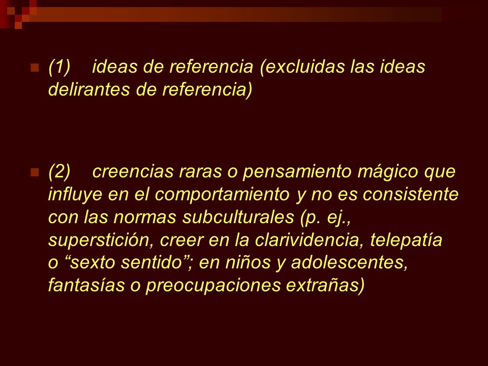 (1) ideas de referencia (excluidas las ideas delirantes de referencia)