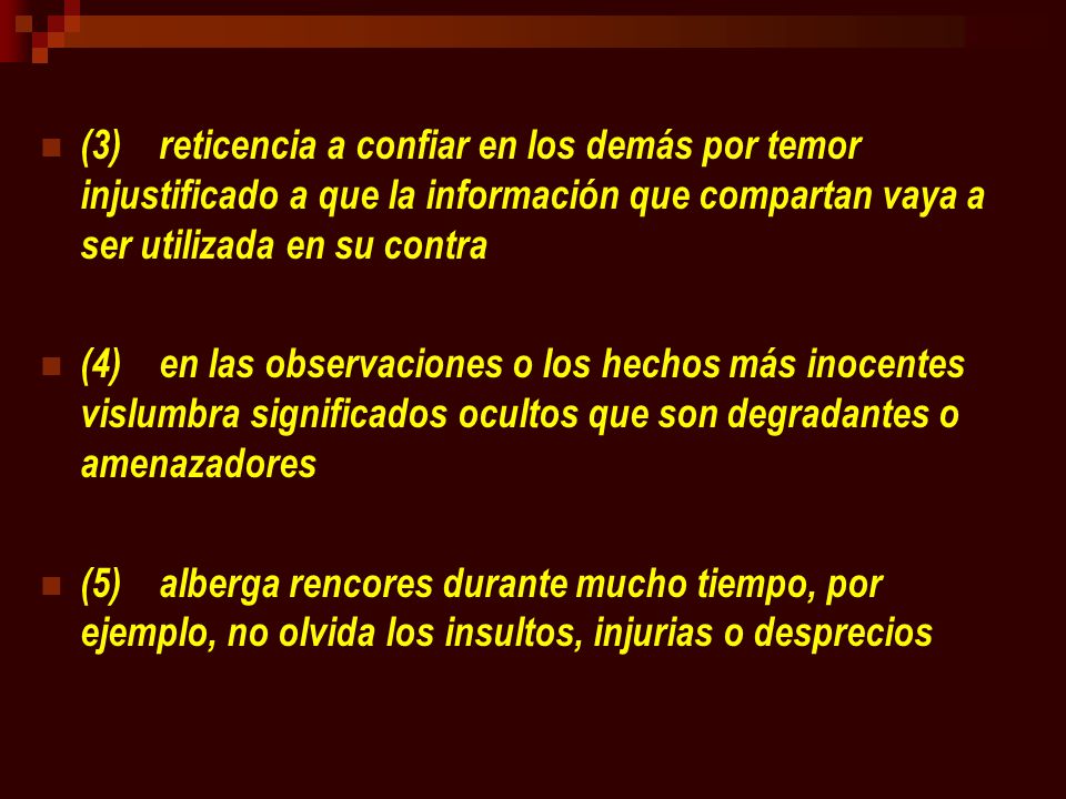 (3) reticencia a confiar en los demás por temor injustificado a que la información que compartan vaya a ser utilizada en su contra