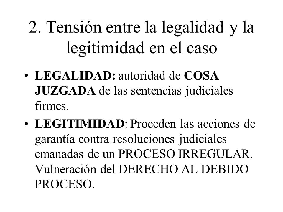 2. Tensión entre la legalidad y la legitimidad en el caso