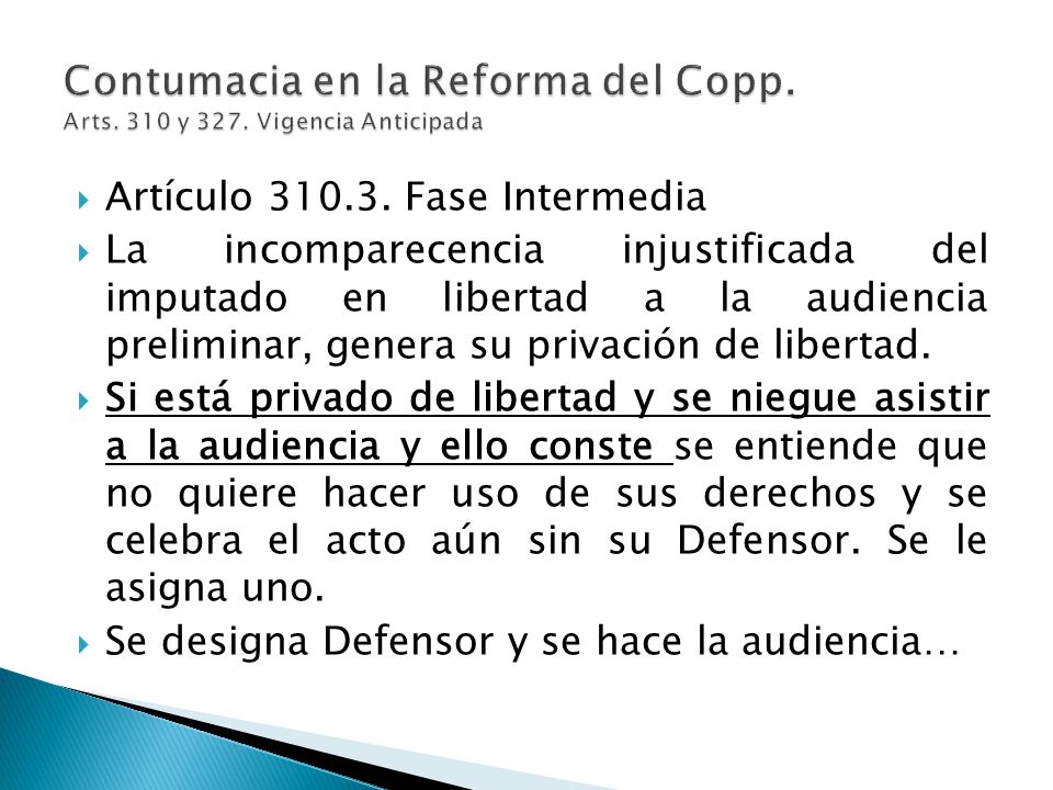 Contumacia en la Reforma del Copp. Arts. 310 y 327. Vigencia Anticipada