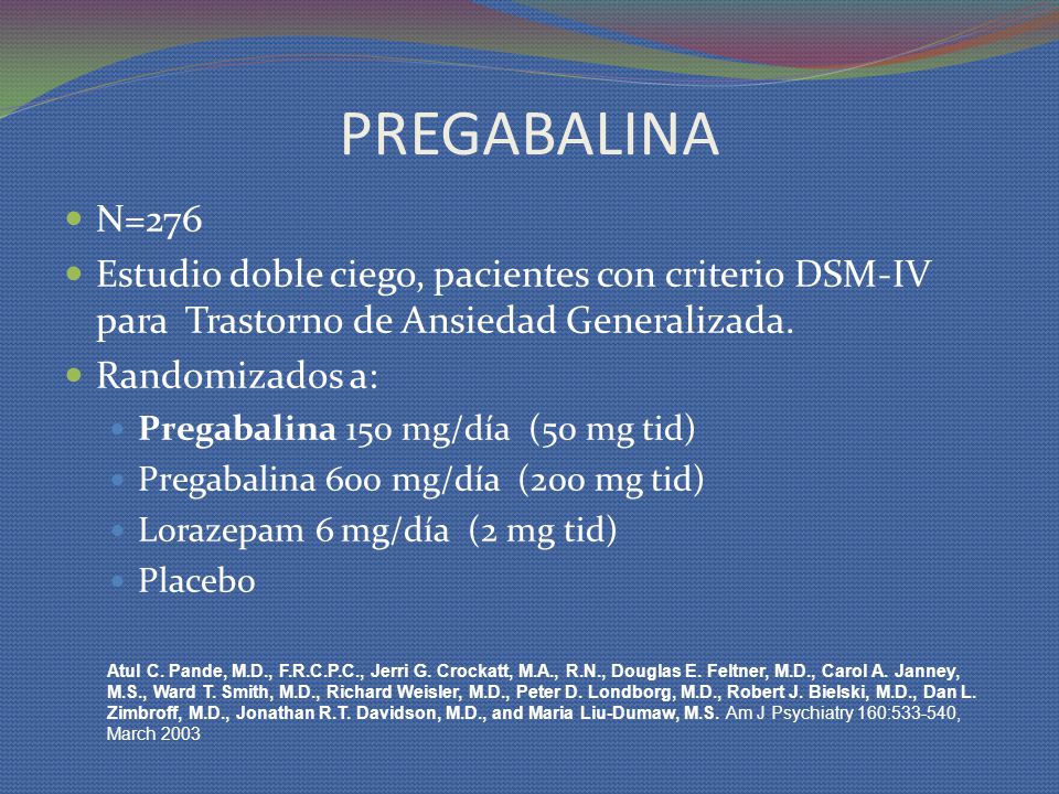 PREGABALINA N=276. Estudio doble ciego, pacientes con criterio DSM-IV para Trastorno de Ansiedad Generalizada.
