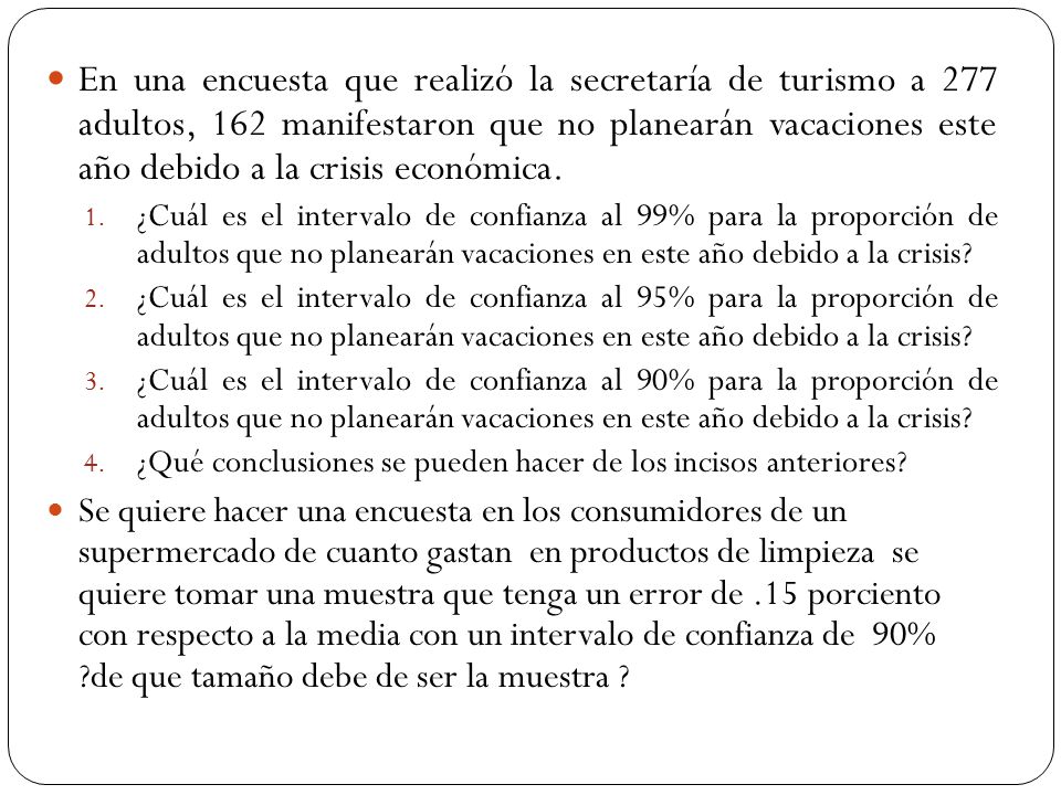 En una encuesta que realizó la secretaría de turismo a 277 adultos, 162 manifestaron que no planearán vacaciones este año debido a la crisis económica.