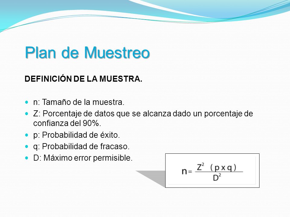 Plan de Muestreo DEFINICIÓN DE LA MUESTRA. n: Tamaño de la muestra.