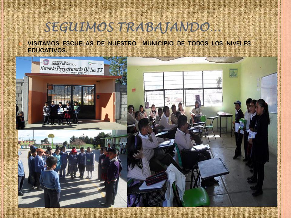 SEGUIMOS TRABAJANDO… VISITAMOS ESCUELAS DE NUESTRO MUNICIPIO DE TODOS LOS NIVELES EDUCATIVOS.