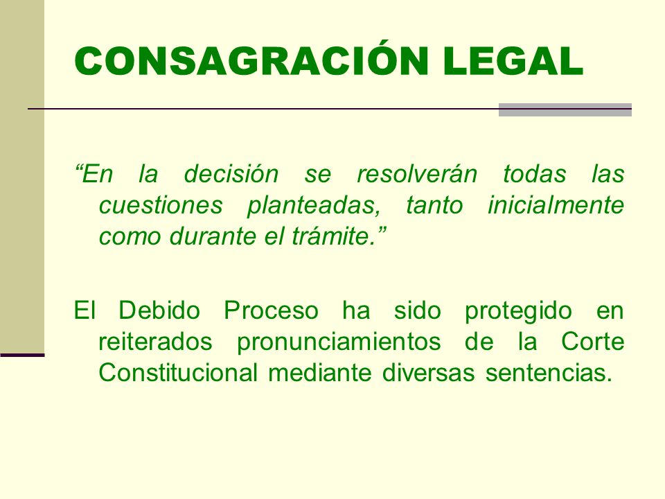 CONSAGRACIÓN LEGAL En la decisión se resolverán todas las cuestiones planteadas, tanto inicialmente como durante el trámite.