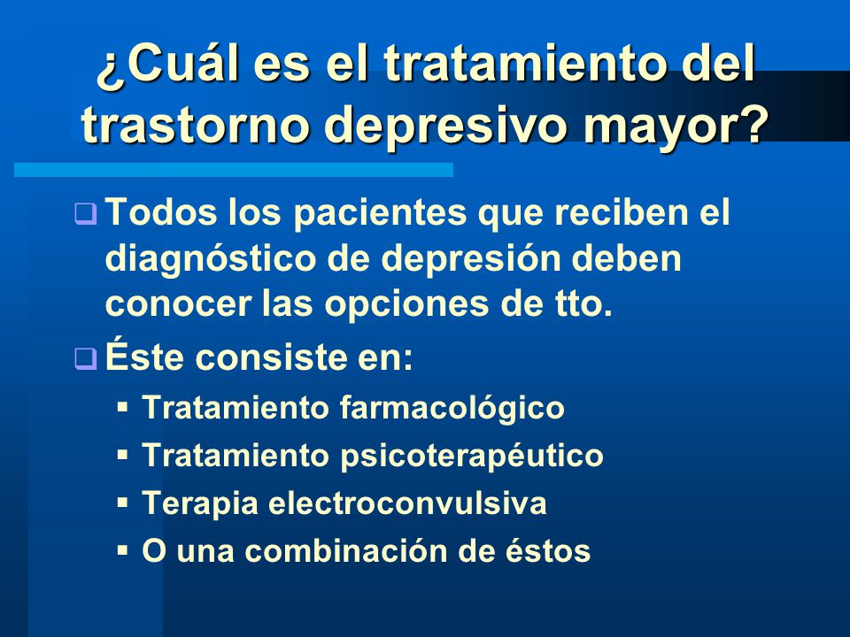 ¿Cuál es el tratamiento del trastorno depresivo mayor