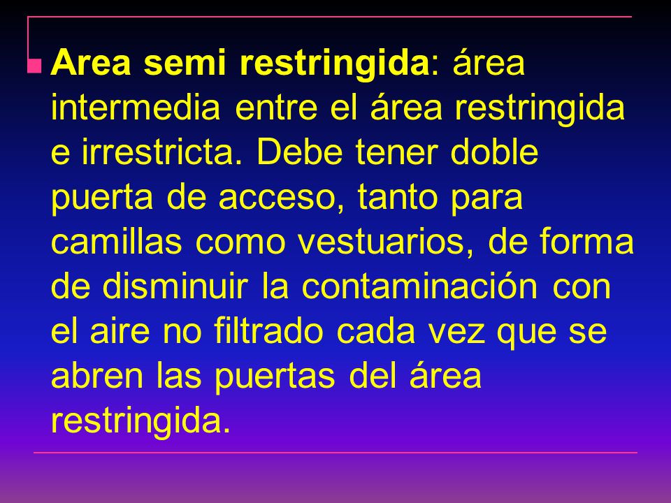 Area semi restringida: área intermedia entre el área restringida e irrestricta.