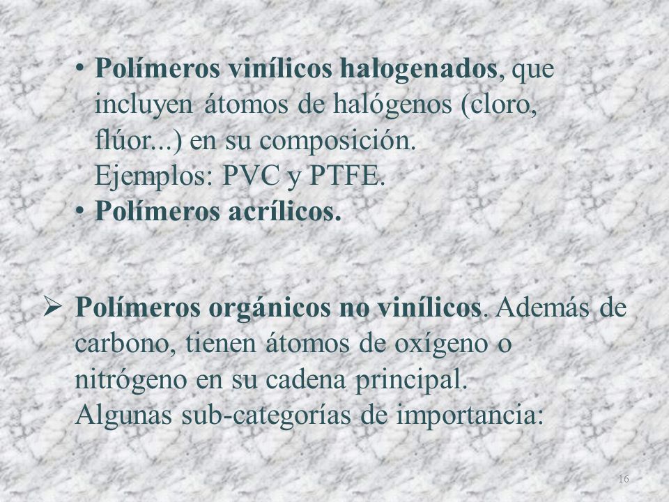Polímeros vinílicos halogenados, que incluyen átomos de halógenos (cloro, flúor...) en su composición.