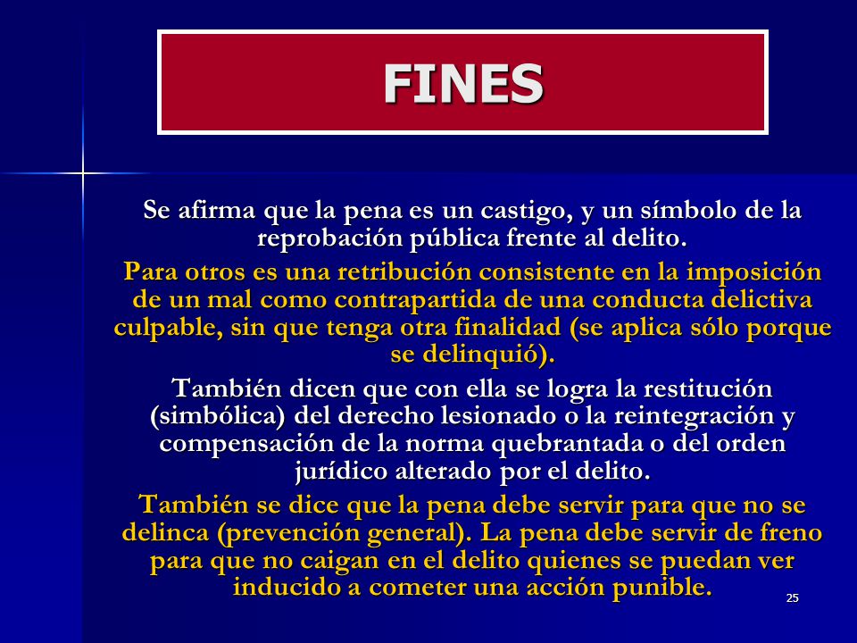 FINES Se afirma que la pena es un castigo, y un símbolo de la reprobación pública frente al delito.