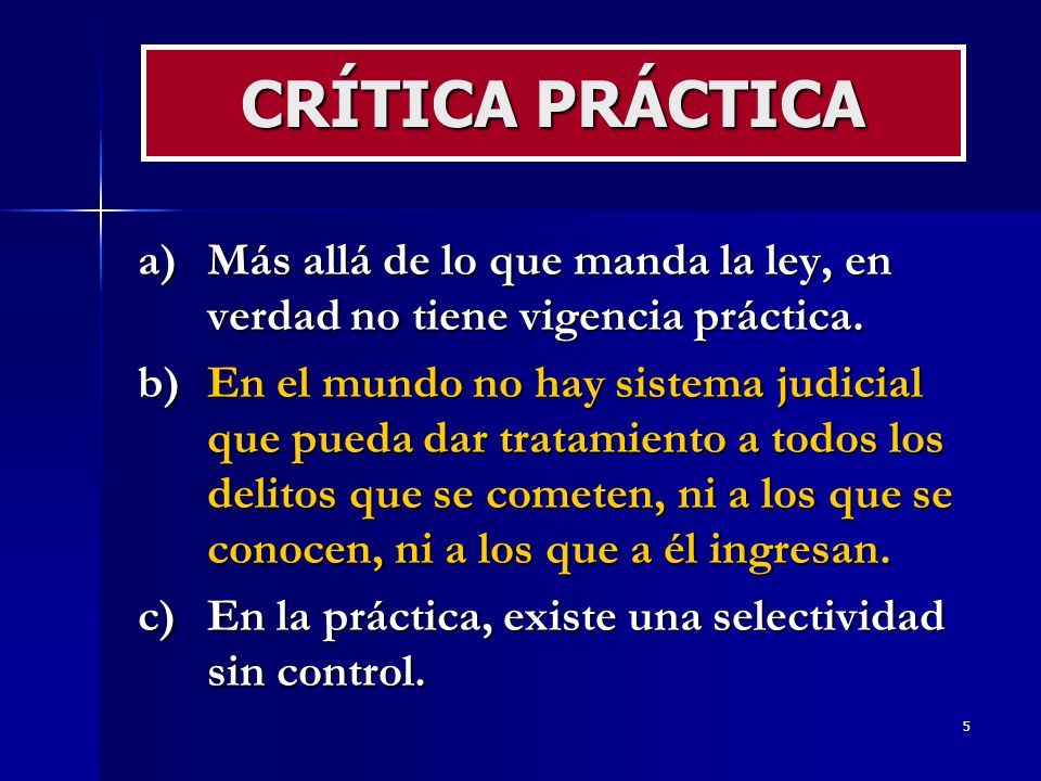 CRÍTICA PRÁCTICA Más allá de lo que manda la ley, en verdad no tiene vigencia práctica.