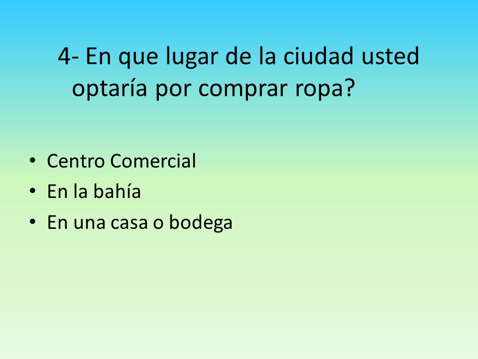 4- En que lugar de la ciudad usted optaría por comprar ropa