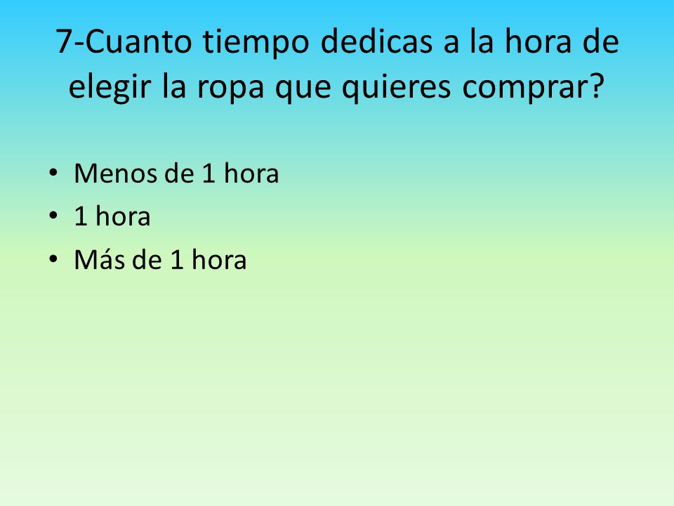 7-Cuanto tiempo dedicas a la hora de elegir la ropa que quieres comprar