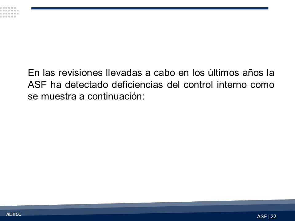 En las revisiones llevadas a cabo en los últimos años la ASF ha detectado deficiencias del control interno como se muestra a continuación: