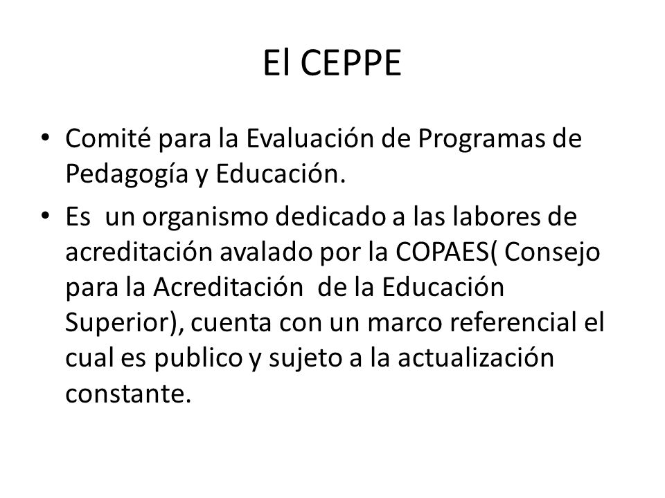 El CEPPE Comité para la Evaluación de Programas de Pedagogía y Educación.