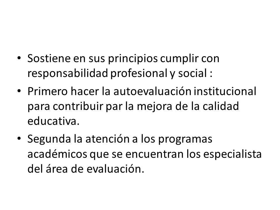 Sostiene en sus principios cumplir con responsabilidad profesional y social :