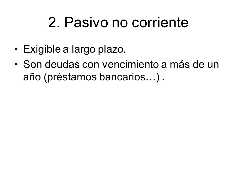 2. Pasivo no corriente Exigible a largo plazo.