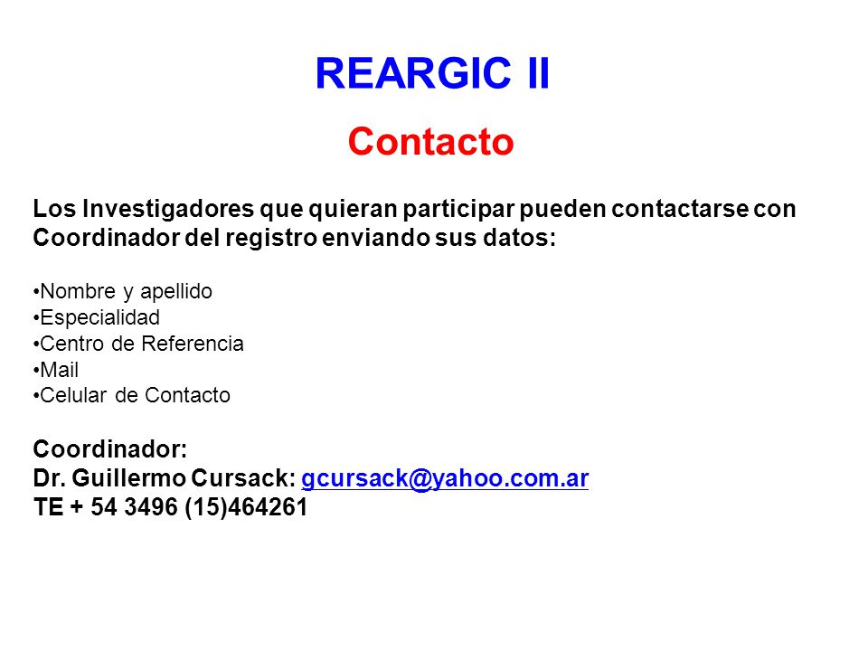REARGIC II Contacto. Los Investigadores que quieran participar pueden contactarse con Coordinador del registro enviando sus datos: