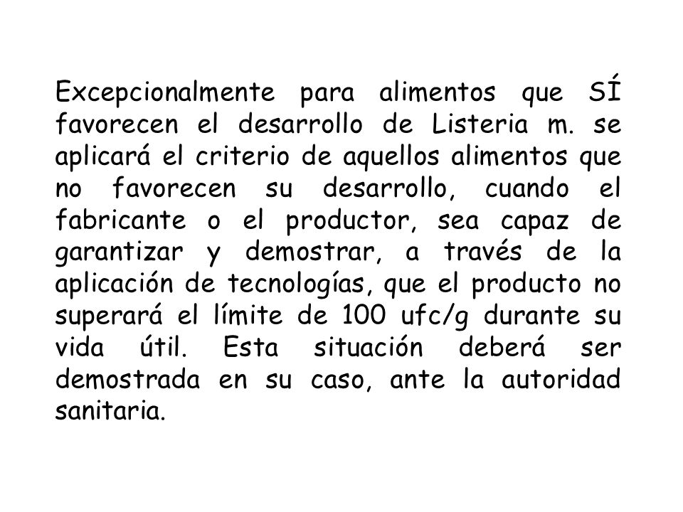 Excepcionalmente para alimentos que SÍ favorecen el desarrollo de Listeria m.