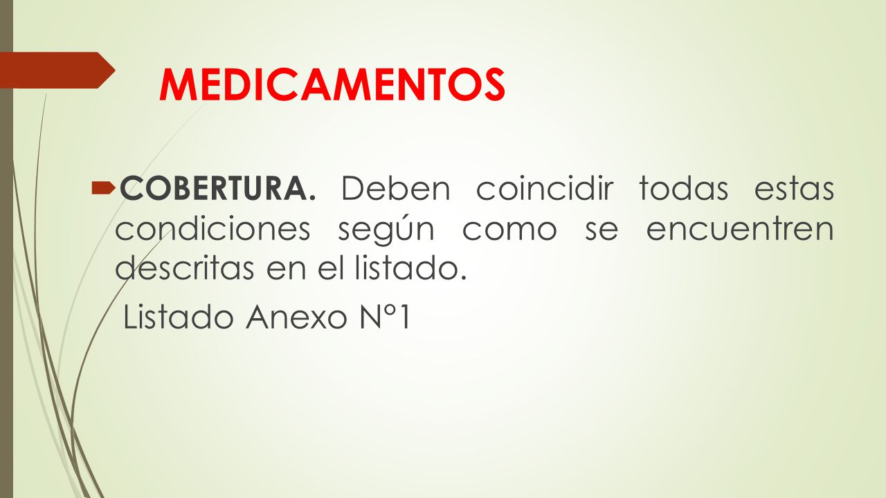 MEDICAMENTOS COBERTURA. Deben coincidir todas estas condiciones según como se encuentren descritas en el listado.