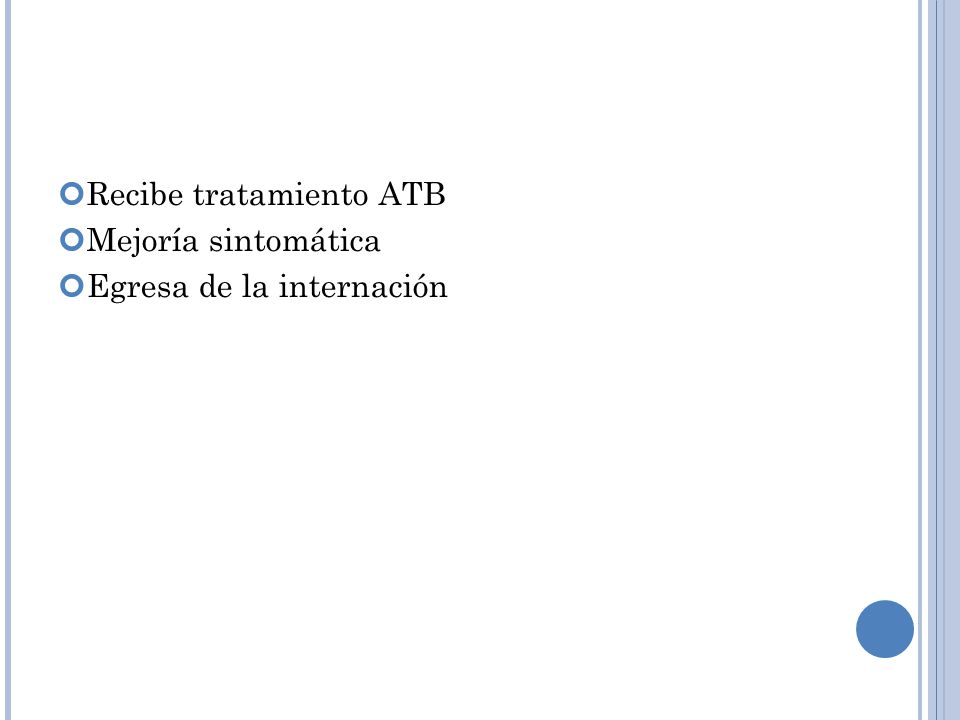 Recibe tratamiento ATB Mejoría sintomática Egresa de la internación