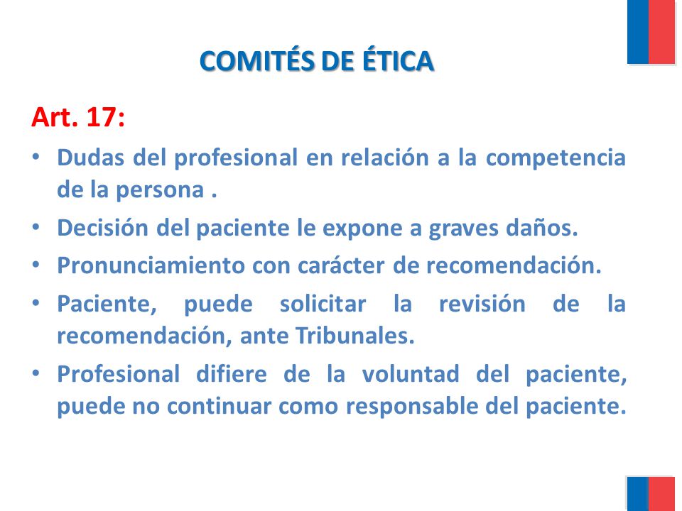 Comités de Ética Art. 17: Dudas del profesional en relación a la competencia de la persona . Decisión del paciente le expone a graves daños.