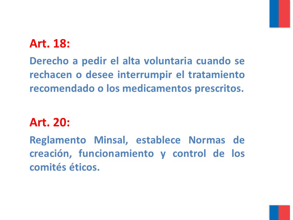 Art. 18: Derecho a pedir el alta voluntaria cuando se rechacen o desee interrumpir el tratamiento recomendado o los medicamentos prescritos.
