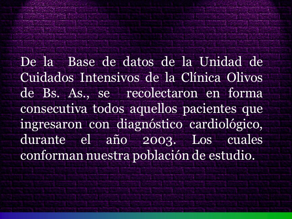De la Base de datos de la Unidad de Cuidados Intensivos de la Clínica Olivos de Bs.