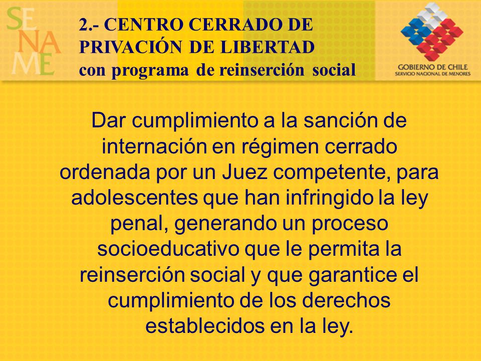 2.- CENTRO CERRADO DE PRIVACIÓN DE LIBERTAD. con programa de reinserción social.