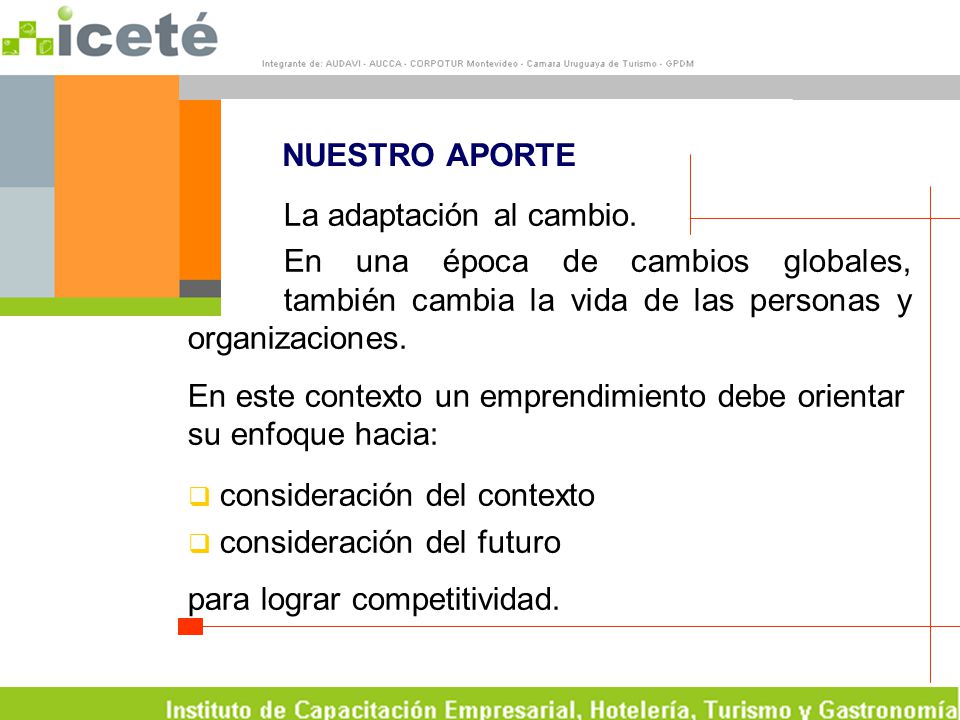 NUESTRO APORTE La adaptación al cambio. En una época de cambios globales, también cambia la vida de las personas y organizaciones.