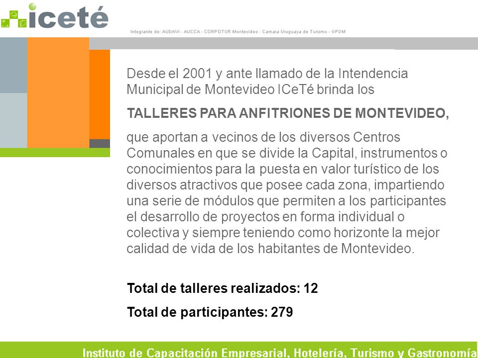 Desde el 2001 y ante llamado de la Intendencia Municipal de Montevideo ICeTé brinda los