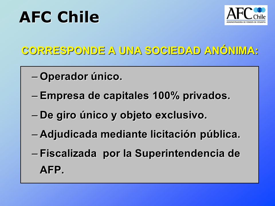 AFC Chile CORRESPONDE A UNA SOCIEDAD ANÓNIMA: Operador único.