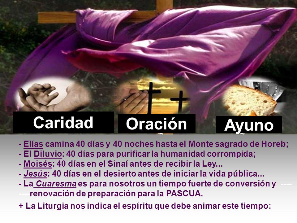 Caridad Oración. Ayuno. - Elías camina 40 días y 40 noches hasta el Monte sagrado de Horeb;