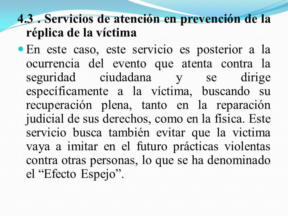 4.3 . Servicios de atención en prevención de la réplica de la víctima