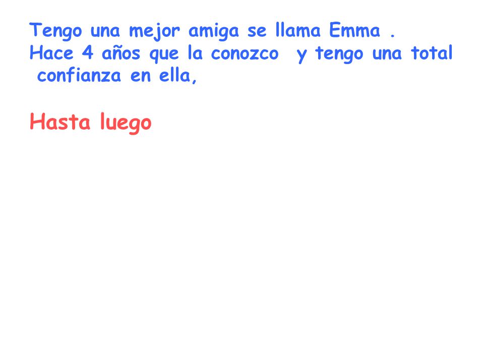 Hasta luego Tengo una mejor amiga se llama Emma .