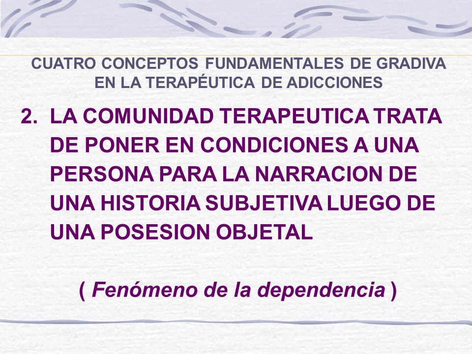 2. LA COMUNIDAD TERAPEUTICA TRATA DE PONER EN CONDICIONES A UNA