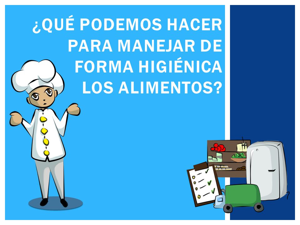 ¿Qué podemos hacer para manejar de forma higiénica los alimentos