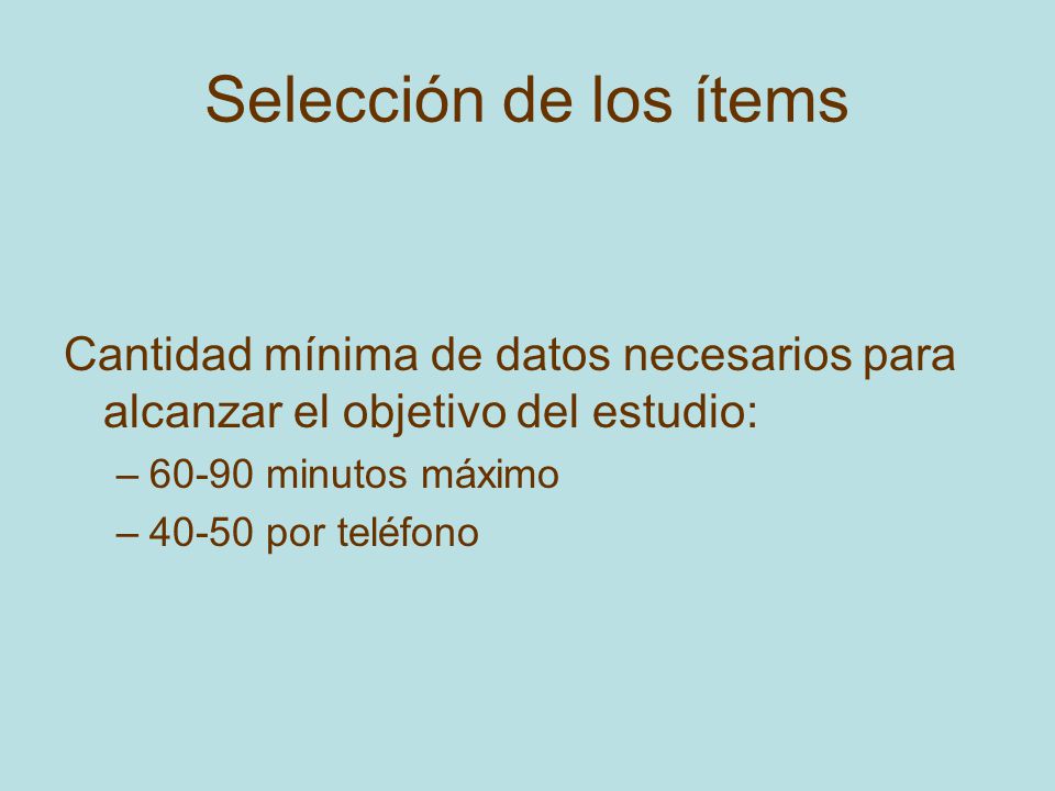 Selección de los ítems Cantidad mínima de datos necesarios para alcanzar el objetivo del estudio: minutos máximo.