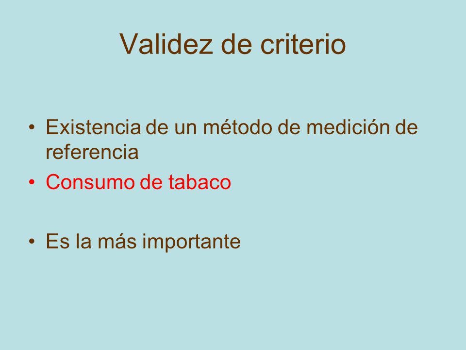 Validez de criterio Existencia de un método de medición de referencia