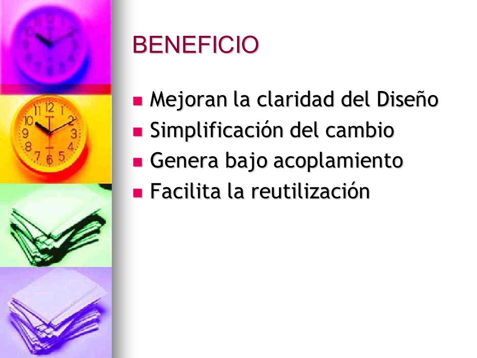 BENEFICIO Mejoran la claridad del Diseño Simplificación del cambio