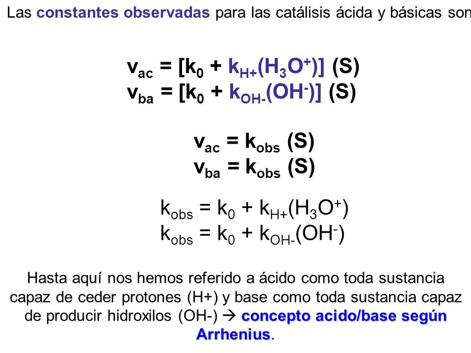 Las constantes observadas para las catálisis ácida y básicas son: